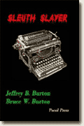 *Sleuth Slayer* by Bruce W. and Jeffrey B. Burton, edited by J. Thomas Hetrick