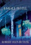 *A Small Hotel* by Robert Olen Butler