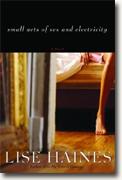 Buy *Small Acts of Sex and Electricity* by Lise Haines online