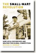 Buy *The Small-Mart Revolution: How Local Businesses Are Beating the Global Competition* by Michael H. Shuman online