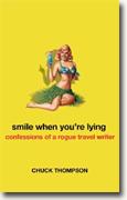 Buy *Smile When You're Lying: Confessions of a Rogue Travel Writer* by Chuck Thompson online