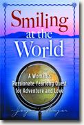 *Smiling at the World: A Woman's Passionate Yearlong Quest for Adventure and Love* by Joyce Major