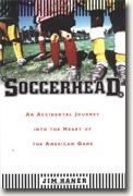 Buy *Soccerhead: An Accidental Journey into the Heart of the American Game* by Jim Haner online