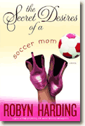 Buy *The Secret Desires of a Soccer Mom* by Robyn Harding online