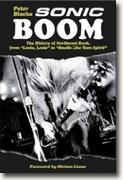 Buy *Sonic Boom! The History of Northwest Rock: From Louie Louie to Smells Like Teen Spirit* by Peter Blecha online