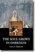 Buy *The Soul Grows in Darkness* by Loren E. Pedersen online