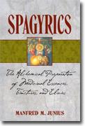 Buy *Spagyrics: The Alchemical Preparation of Medicinal Essences, Tinctures, and Elixirs* by Manfred M. Junius online