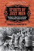 Buy *Spirits of Just Men: Mountaineers, Liquor Bosses, and Lawmen in the Moonshine Capital of the World* by Charles D. Thompson Jr. online