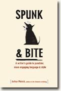 Buy *Spunk & Bite: A Writer's Guide to Punchier, More Engaging Language & Style* online