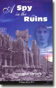 Buy *A Spy in the Ruins* by Christopher Bernard online