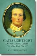 Buy *States Rights Gist: A South Carolina General of the Civil War* by Walter Brian Cisco online