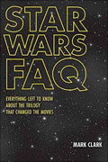*Star Wars FAQ: Everything Left to Know About the Trilogy That Changed the Movies* by Mark Clark