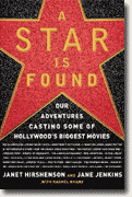 *A Star Is Found: Our Adventures Casting Some of Hollywood's Biggest Movies* by Janet Hirshenson & Jane Jenkins