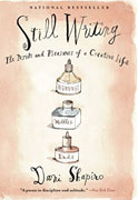 *Still Writing: The Pleasures and Perils of a Creative Life* by Dani Shapiro