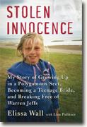 *Stolen Innocence: My Story of Growing Up in a Polygamous Sect, Becoming a Teenage Bride, and Breaking Free of Warren Jeffs* by Elissa Wall with Lisa Pulitzer