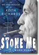 *Stone Me: The Wit and Wisdom of Keith Richards* by Mark Blake, compiler