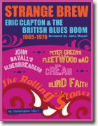 *Strange Brew: Eric Clapton and the British Blues Boom* by Christopher Hjort