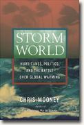 Buy *Storm World: Hurricanes, Politics, and the Battle Over Global Warming* by Chris Mooney online