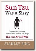 Buy *Sun Tzu Was a Sissy: Conquer Your Enemies, Promote Your Friends, and Wage the Real Art of War* online