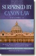 *Surprised by Canon Law: More Questions Catholics Ask About Canon Law* by Pete Vere and Michael Trueman