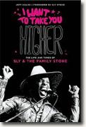 I Want to Take You Higher: The Life and Times of Sly and the Family Stone* by Jeff Kaliss