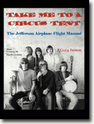 *Take Me to a Circus Tent: The Jefferson Airplane Flight Manual* by Craig Fenton