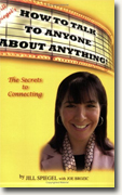 Buy *Jill Spiegel's How To Talk To Anyone About Anything!* by Jill Spiegel and Joe Brozic online