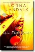 Get Lorna Landvik's *The Tall Pine Polka* delivered to your door!