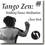 *Tango Zen: Walking Dance Meditation* by Chan Park