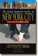 *The Cheap Bastard's Guide to New York City: A Native New Yorker's Secrets for Living the Good Life--for Free!* by Rob Grader