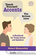 *Teach Yourself Accents--The British Isles: A Handbook for Young Actors and Speakers* by Robert Blumenfeld