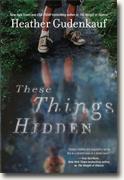*These Things Hidden* by Heather Gudenkauf