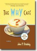*The Why Cafe: A Story* by John P. Strelecky
