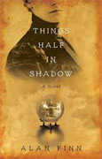 Buy *Things Half in Shadow* by Alan Finnonline