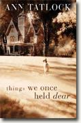 Buy *Things We Once Held Dear* by Ann Tatlock