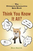 *Think You Know It All?: The Ultimate Interactive Quiz Book* by Dan Smith