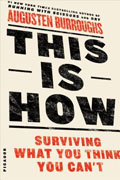 Buy *This Is How: Surviving What You Think You Can't* by Augusten Burroughsonline