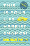 *This is Your Life, Harriet Chance* by Jonathan Evison
