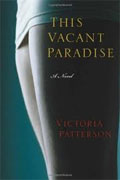 *This Vacant Paradise* by Victoria Patterson