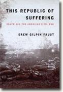 *This Republic of Suffering: Death and the American Civil War* by Drew Gilpin Faust