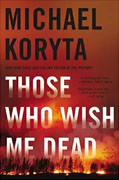 *Those Who Wish Me Dead* by Michael Koryta