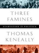 *Three Famines: Starvation and Politics* by Thomas Keneally