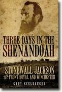 Buy *Three Days in the Shenandoah: Stonewall Jackson at Front Royal and Winchester (Campaigns and Commanders)* by Gary Ecelbarger online