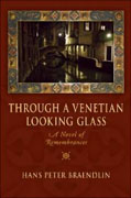 Buy *Through a Venetian Looking Glass: A Novel of Remembrances* by Hans Peter Braendlinonline
