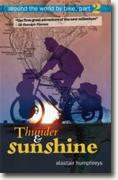 *Thunder and Sunshine: Around the World by Bike, Part 2* by Alastair Humphreys, ed. Dan Hiscocks