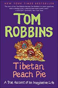 *Tibetan Peach Pie: A True Account of an Imaginative Life* by Tom Robbins