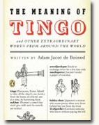 *The Meaning of Tingo: And Other Extraordinary Words from Around the World* by Adam Jacot de Boinod