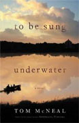 Buy *To Be Sung Underwater* by Tom McNeal online