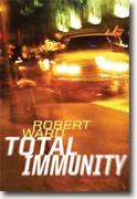 *Total Immunity: A Novel of Crime* by Robert Ward