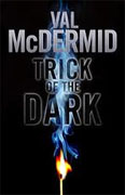 *Trick of the Dark* by Val McDermid
